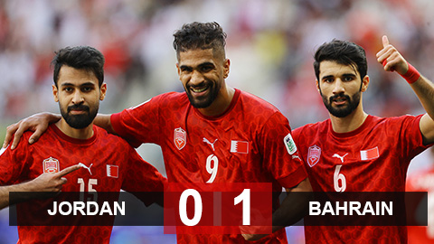 Kết quả Jordan 0–1 Bahrain: Thua trận, nhưng Jordan lại rất hài lòng